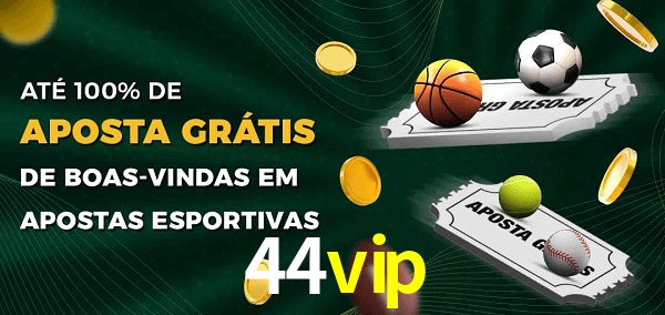44vip Ate 100% de Aposta Gratis